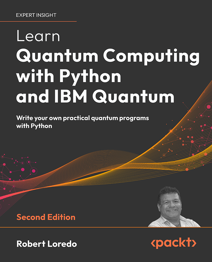 Learn Quantum Computing With Python And Ibm Quantum 2nd Edition 2nd Robert Loredo