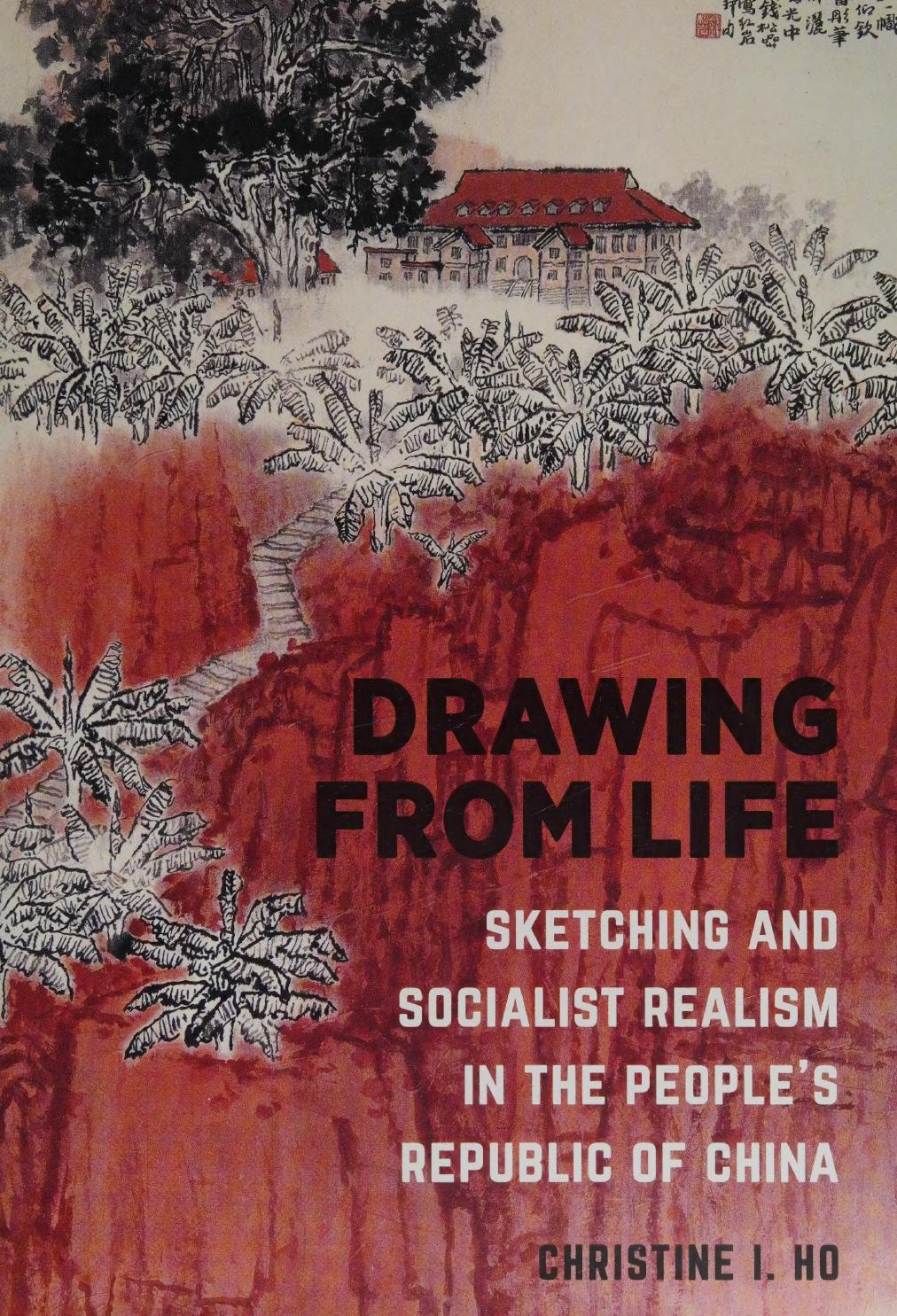 Drawing From Life Sketching And Socialist Realism In The Peoples Republic Of China Ho