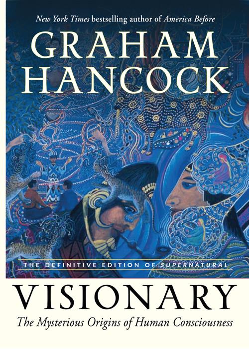 Supernatural The Mysterious Origins Of Human Consciousness Hancock Graham