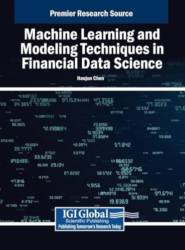 Machine Learning And Modeling Techniques In Financial Data Science 1st Edition Haojun Chen