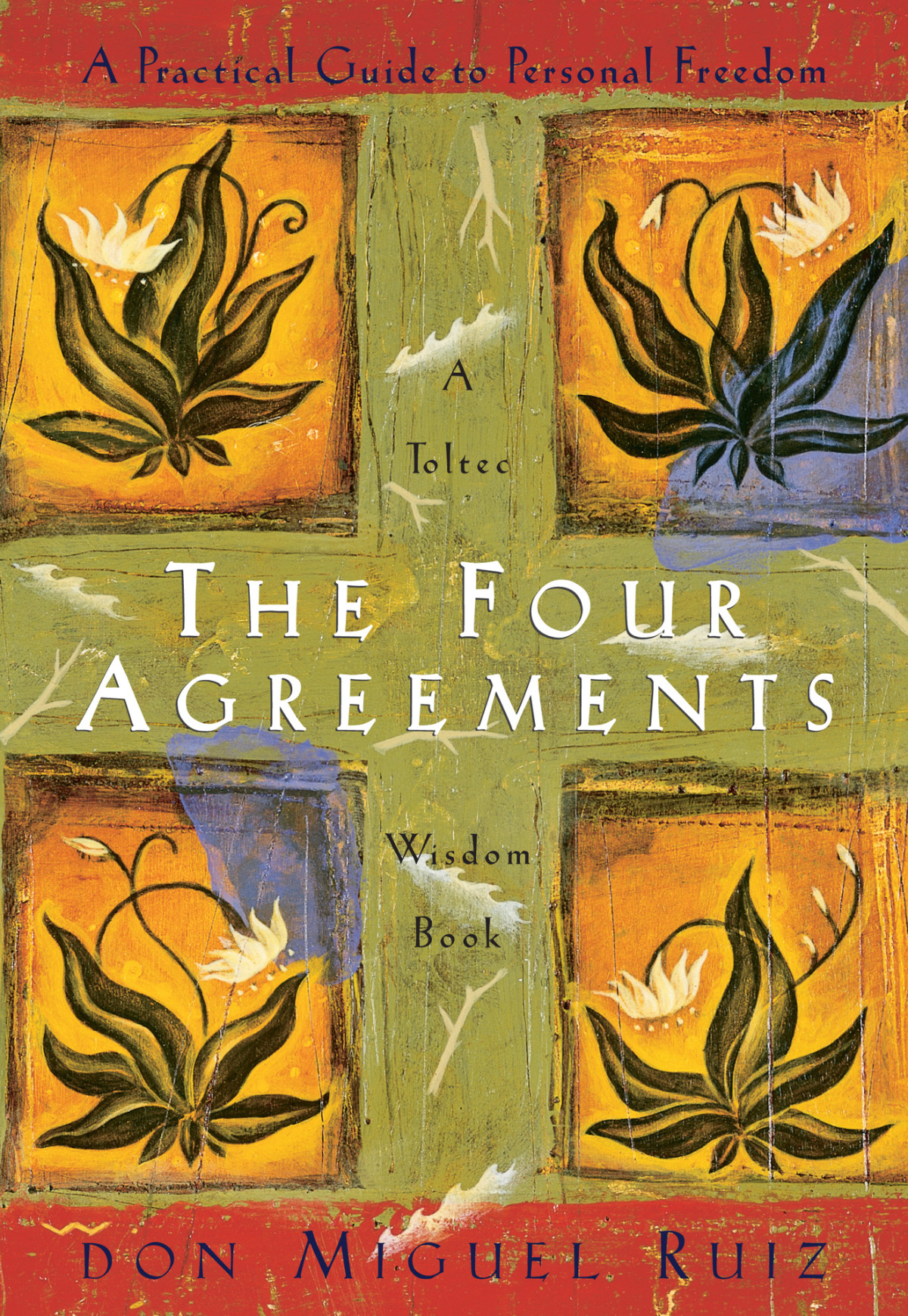 The Four Agreements A Practical Guide To Personal Freedom A Toltec Wisdom Book Don Miguel Ruiz Janet Mills