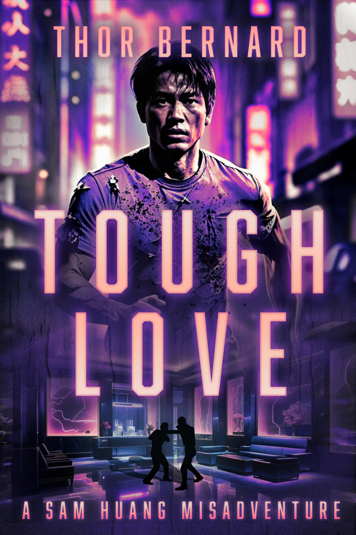 Tough Love A Fastpaced Action Thriller Sam Huang Misadventures Book 1 Thor Bernard