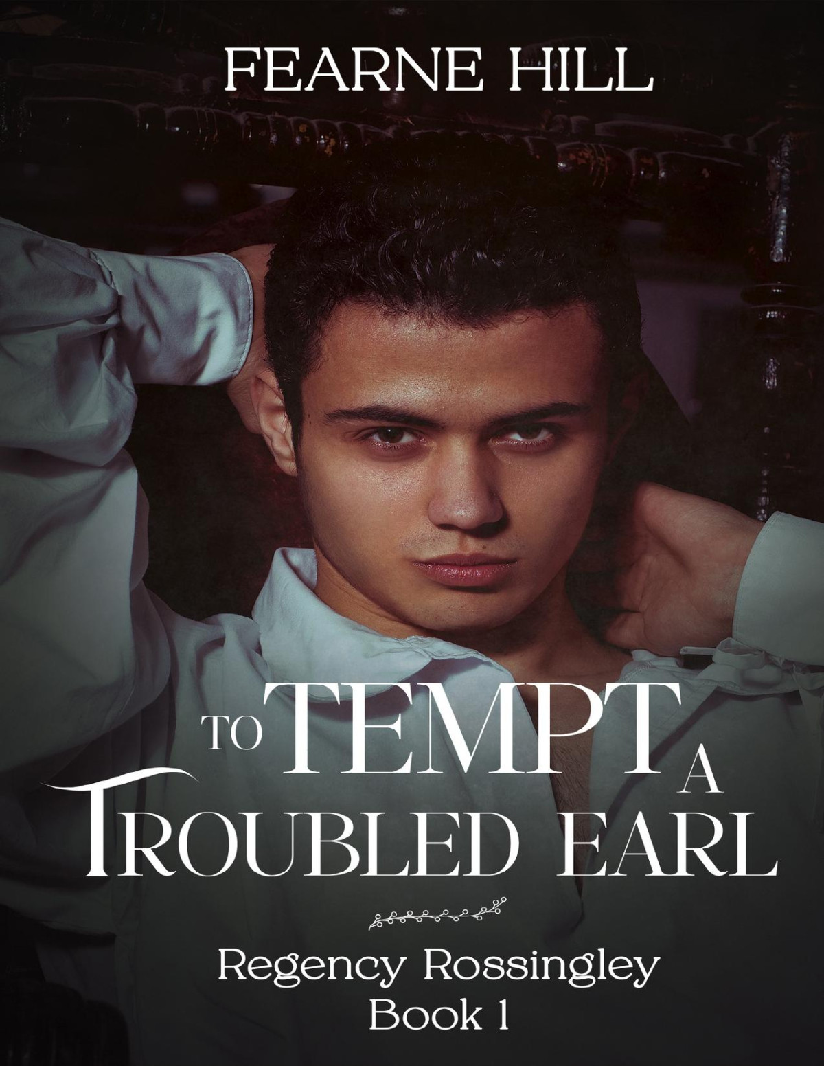 To Tempt A Troubled Earl Regency Rossingley Book 1 Fearne Hill