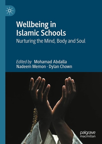 Wellbeing In Islamic Schools 2025th Edition Mohamad Abdalla Nadeem Memon