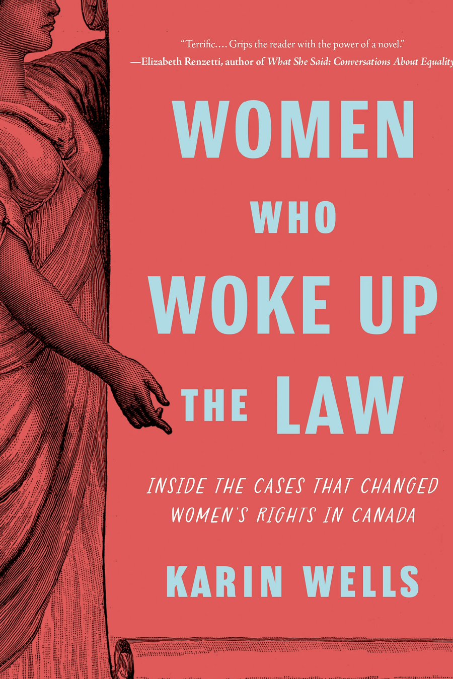 Women Who Woke Up The Law Inside The Cases That Changed Womens Rights In Canada Karin Wells