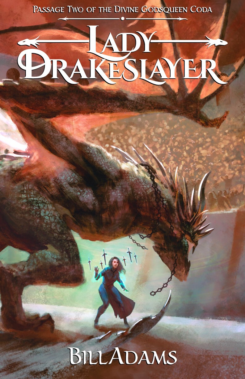 Lady Drakeslayer Passage Two Of The Divine Godsqueen Coda Bill Adams