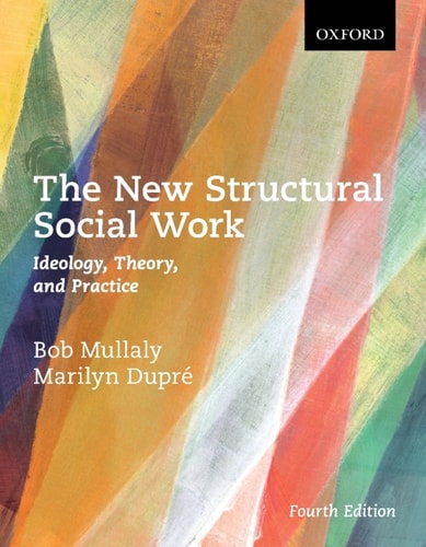 The New Structural Social Work Ideology Theory And Practice 4th Edition Bob Mullaly