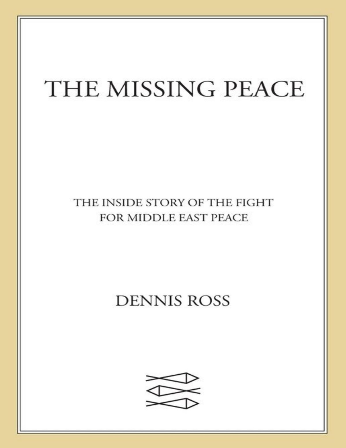 The Missing Peace Dennis Ross
