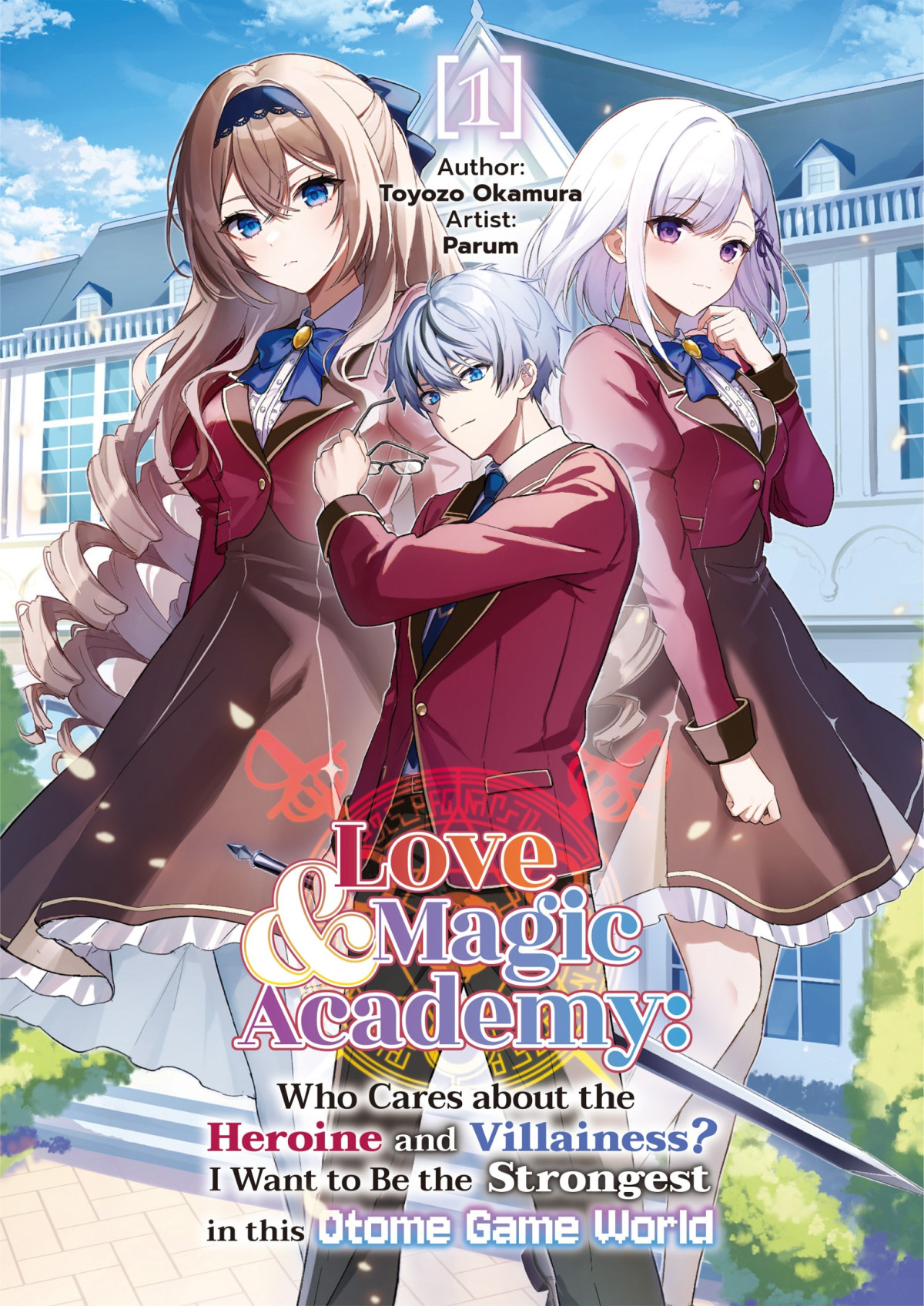 Love Magic Academy Who Cares About The Heroine And Villainess I Want To Be The Strongest In This Otome Game World Vol1 1st Ebook Ed Toyozo Okamura