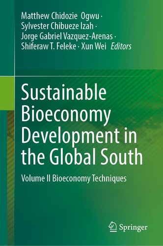Sustainable Bioeconomy Development In The Global South Volume Ii Bioeconomy Techniques 1st Edition Matthew Chidozie Ogwu