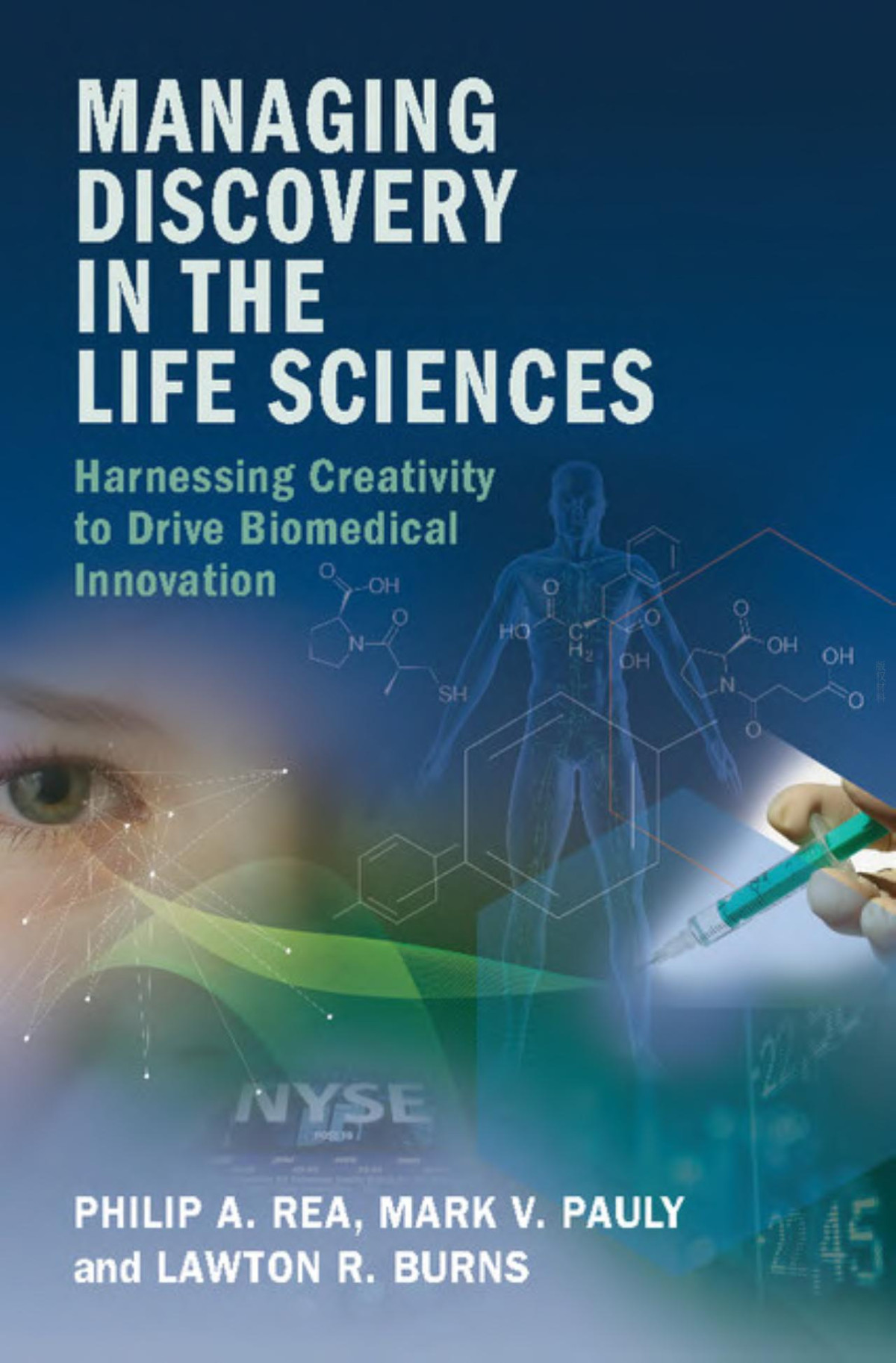 Managing Discovery In The Life Sciences Harnessing Creativity To Drive Biomedical Innovation Philip A Rea
