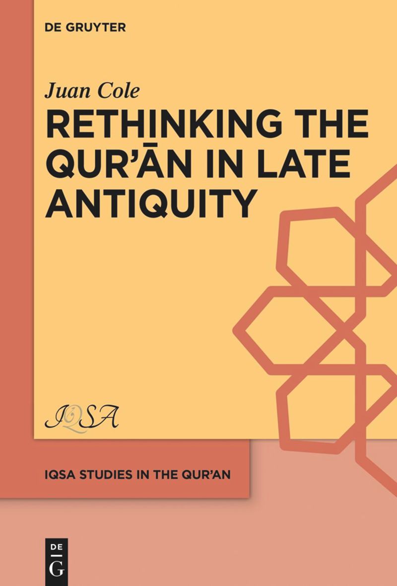 Rethinking The Quran In Late Antiquity 1st Ebook Ed Juan Cole