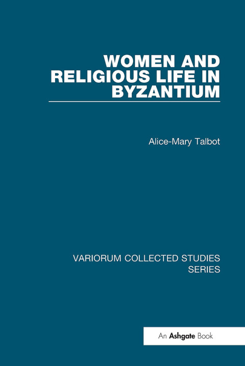 Women And Religious Life In Byzantium 1st Edition Alicemary Talbot