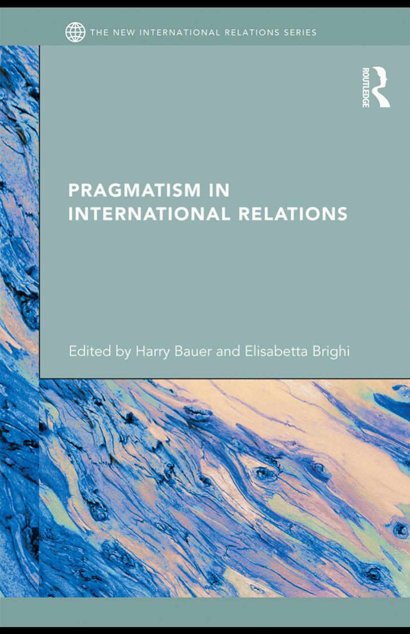 Pragmatism In International Relations Harry Bauer Elisabetta Brighi Edt