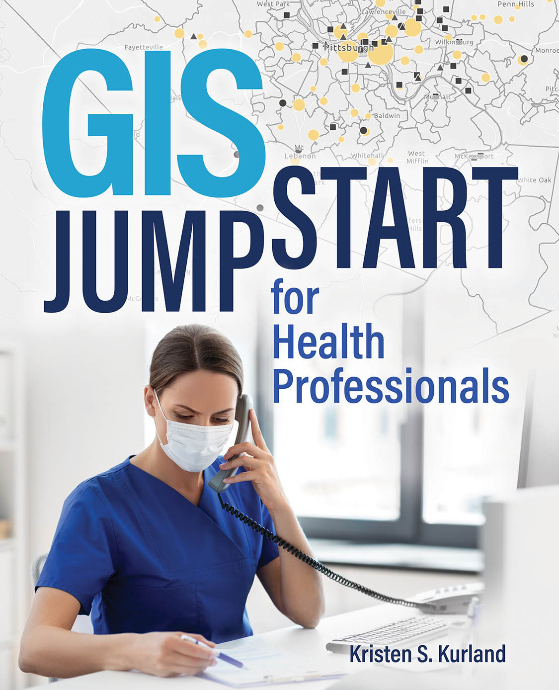 Gis Jump Start For Health Professionals Kristen S Kurland