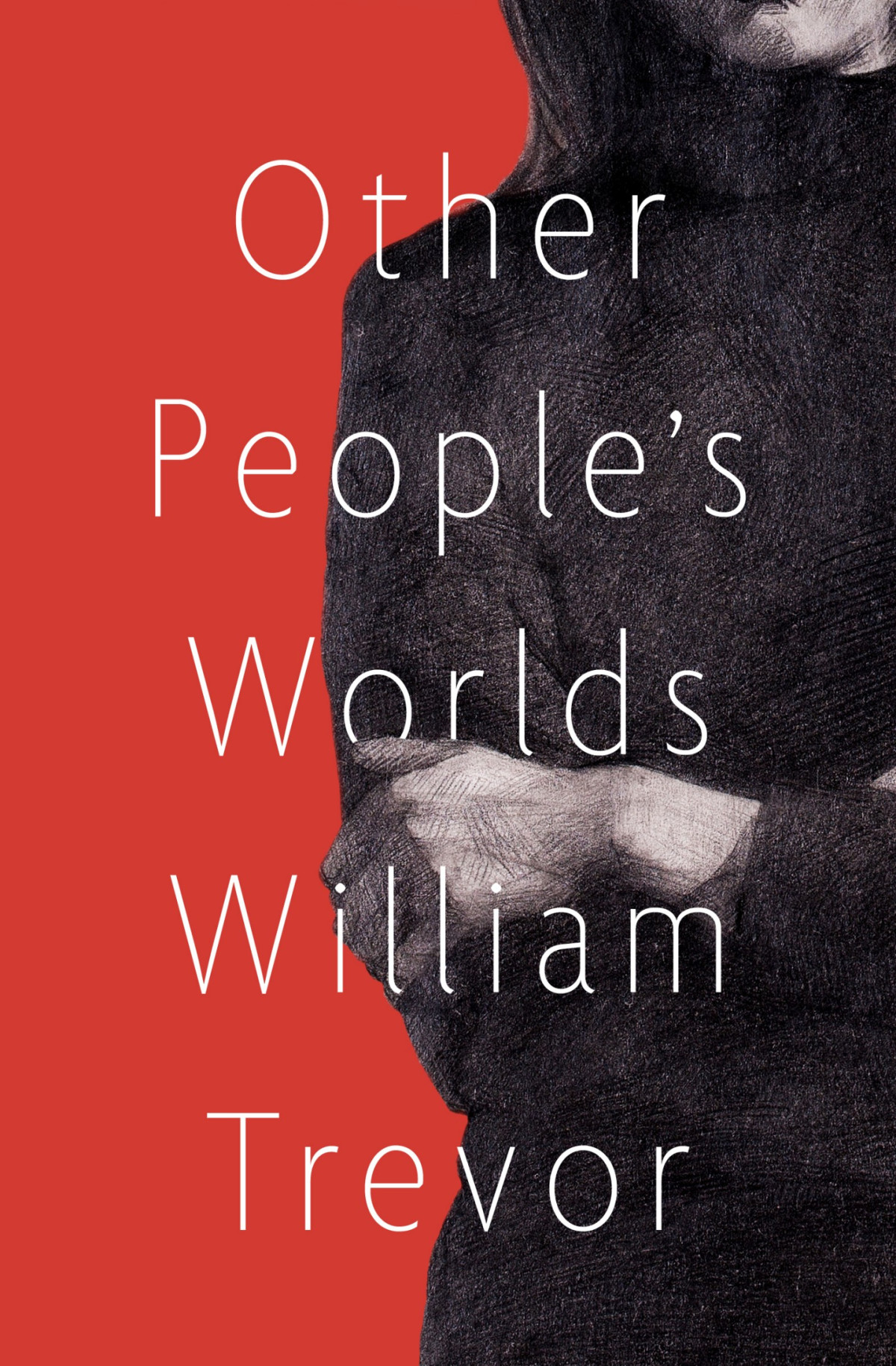 Other Peoples Worlds William Trevor