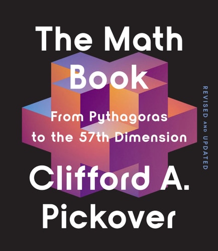 The Math Book From Pythagoras To The 57th Dimension Union Square Co Milestones Revised Clifford A Pickover