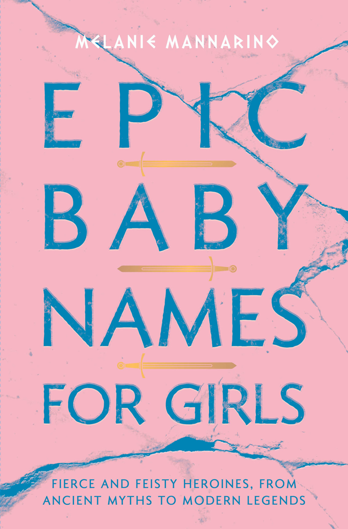 Epic Baby Names For Girls Fierce And Feisty Heroines From Ancient Myths To Modern Legends Melanie Mannarino