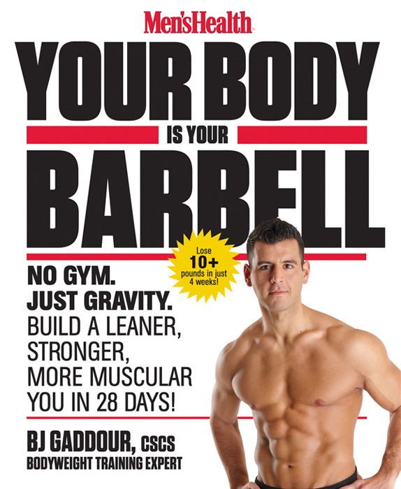 Mens Health Your Body Is Your Barbell Bj Gaddour Cscs