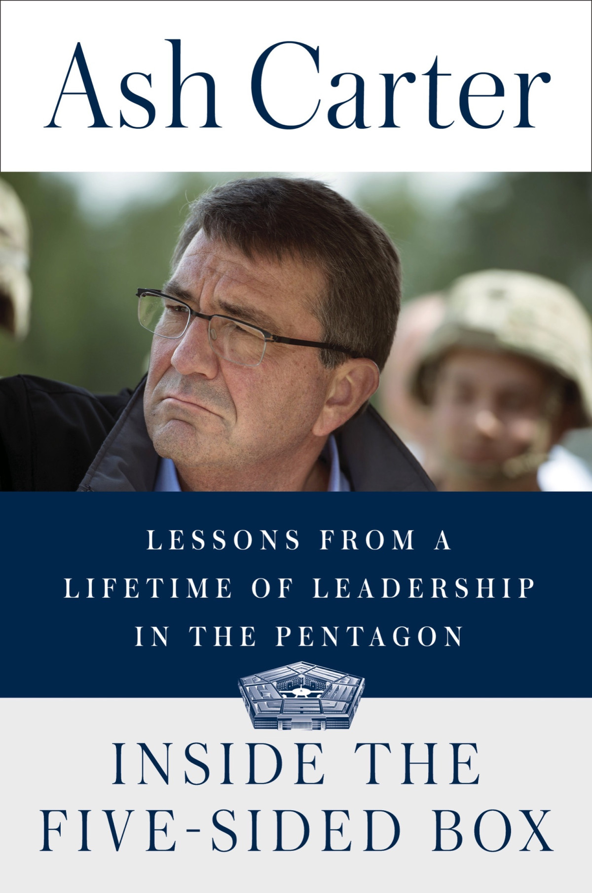 Inside The Fivesided Box Lessons From A Lifetime Of Leadership In The Pentagon Ash Carter
