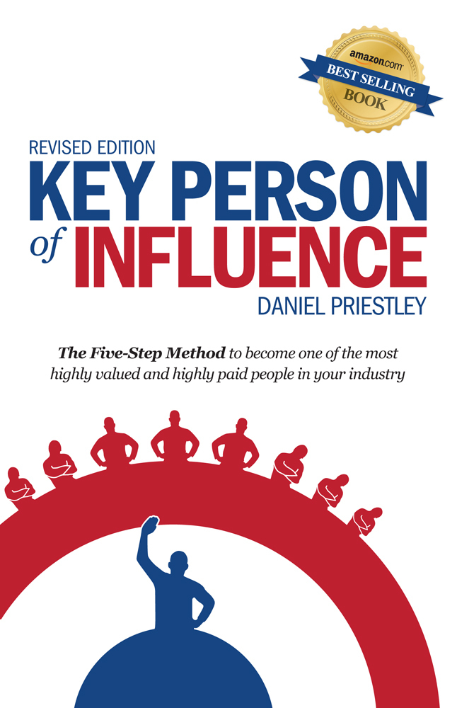 Key Person Of Influence Revised Edition The Fivestep Method To Become One Of The Most Highly Valued And Highly Paid People In Your Industry Priestley
