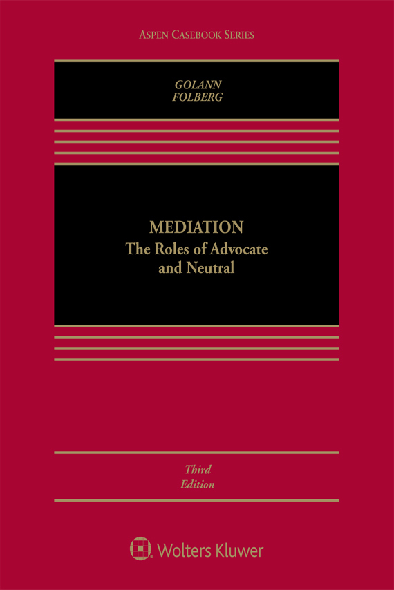 Mediation The Roles Of Advocate And Neutral Aspen Casebook Series Folberg