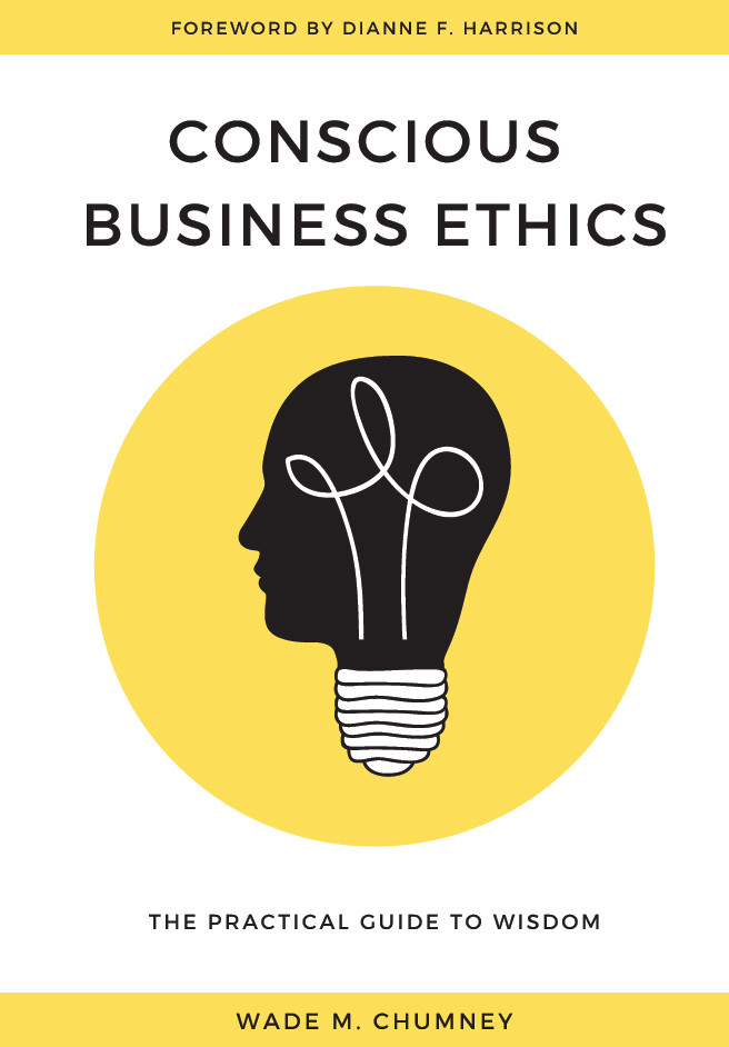 Conscious Business Ethics Wade M Chumney