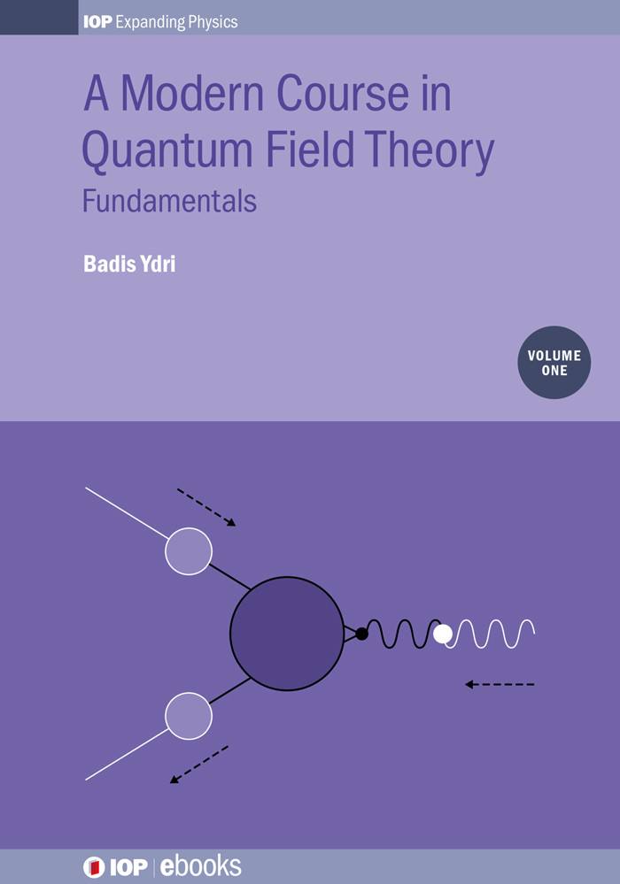 A Modern Course In Quantum Field Theory Volume 1 Fundamentals Badis Ydri