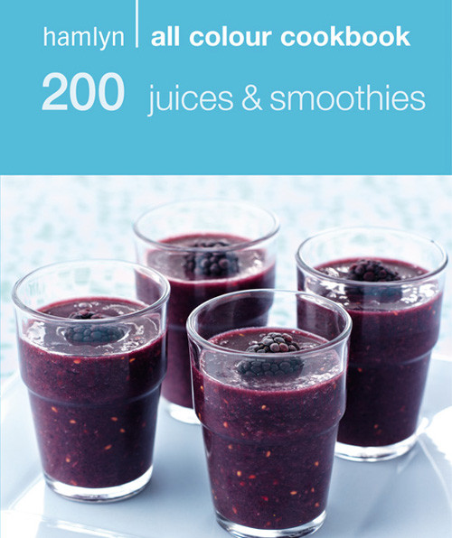 Hamlyn All Colour Cookbook 200 Juices Smoothies Hamlyn