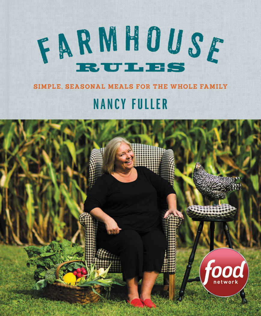 Farmhouse Rules Simple Seasonal Meals For The Whole Family Fuller