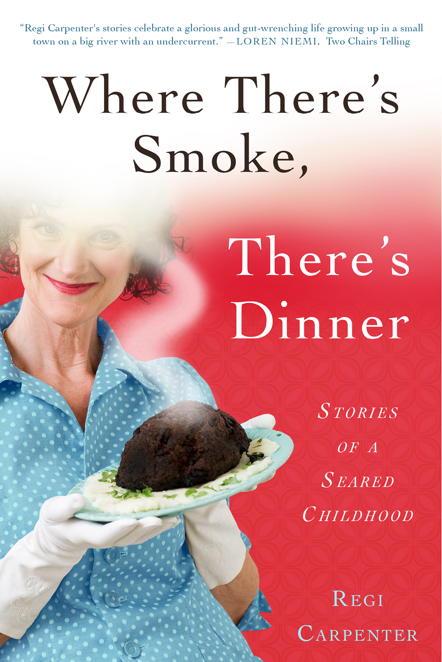 Where Theres Smoke Theres Dinner Regi Carpenter