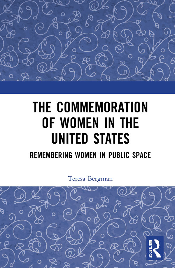The Commemoration Of Women In The United States Teresa Bergman