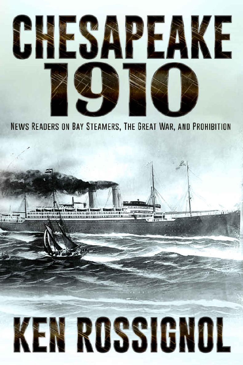 Chesapeake 1910 News Readers On Bay Steamers The Great War And Prohibition Steamboats Oyster Wars The News Reader Book 3 Ken Rossignol