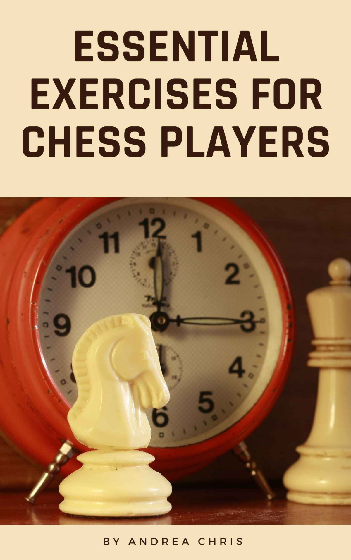 Essential Exercises For Chess Players Chris Andrea