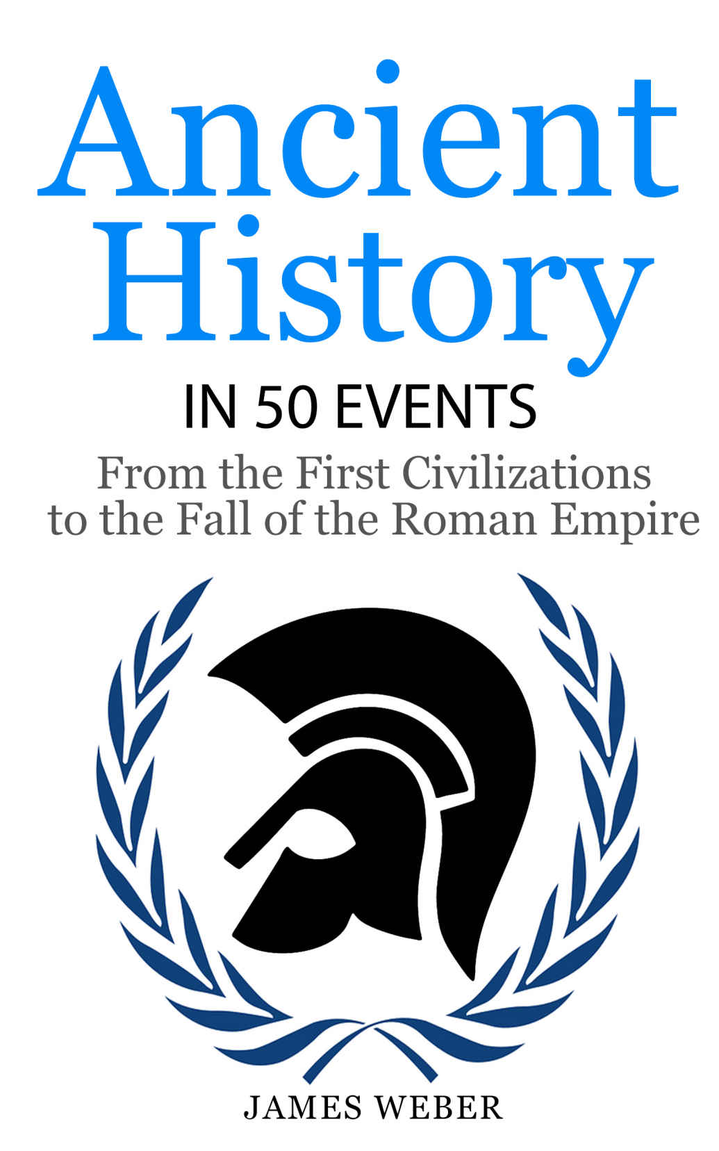 History Ancient History In 50 Events Weber James