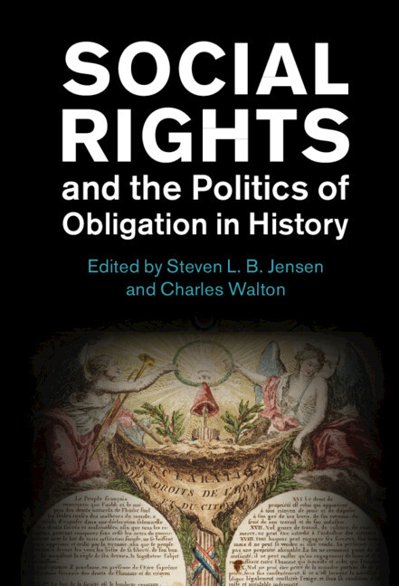 Social Rights And The Politics Of Obligation In History Human Rights In History Steven L B Jensen Charles Walton