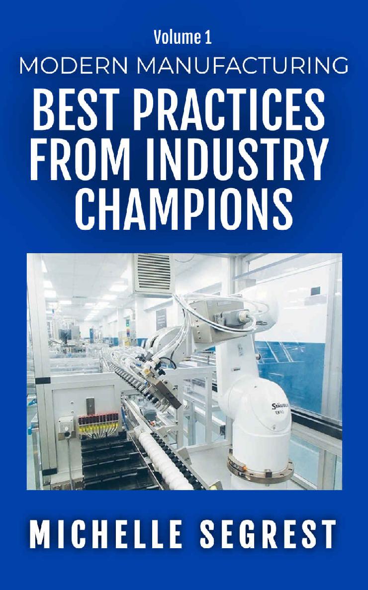 Modern Manufacturing Volume 1 Best Practices From Industry Champions Modern Manufacturing Case Studies Michelle Segrest