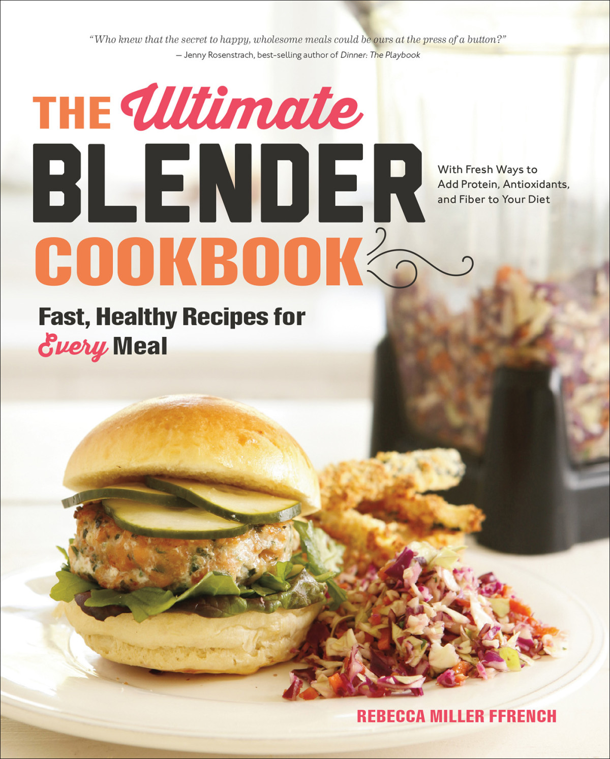 The Ultimate Blender Cookbook Rebecca Ffrench