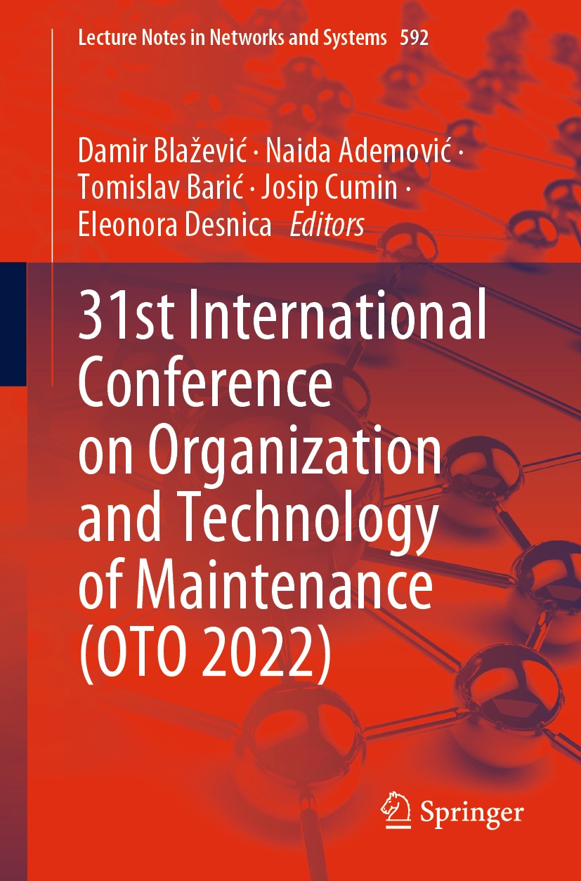31st International Conference On Organization And Technology Of Maintenance Oto 2022 Damir Blaevi Naida Ademovi Tomislav Bari Josip Cumin Eleonora Desnica