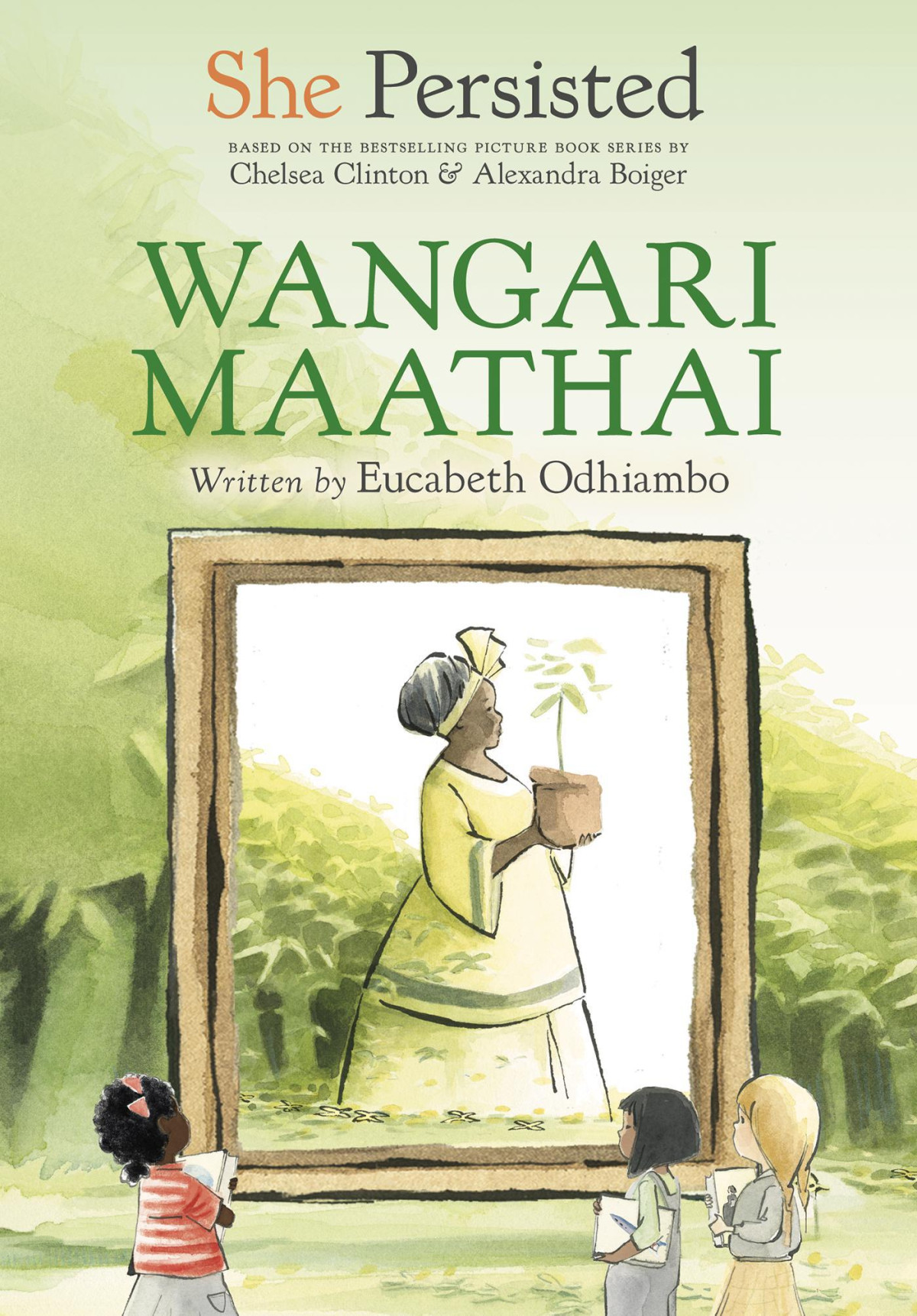 She Persisted Wangari Maathai Eucabeth Odhiambo Chelsea Clinton
