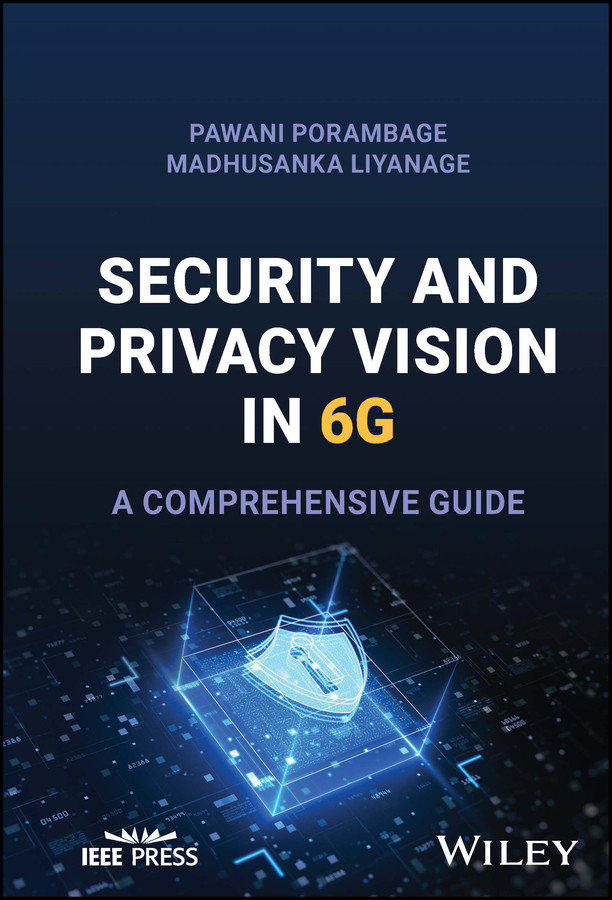 Security And Privacy Vision In 6g A Comprehensive Guide Porambage