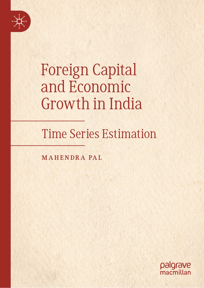Foreign Capital And Economic Growth In India Time Series Estimation Mahendra Pal
