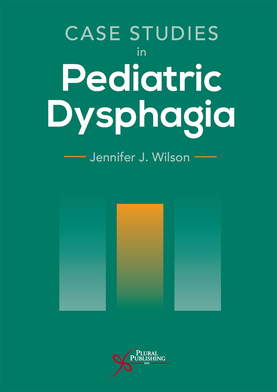 Case Studies In Pediatric Dysphagia Jennifer J Wilson