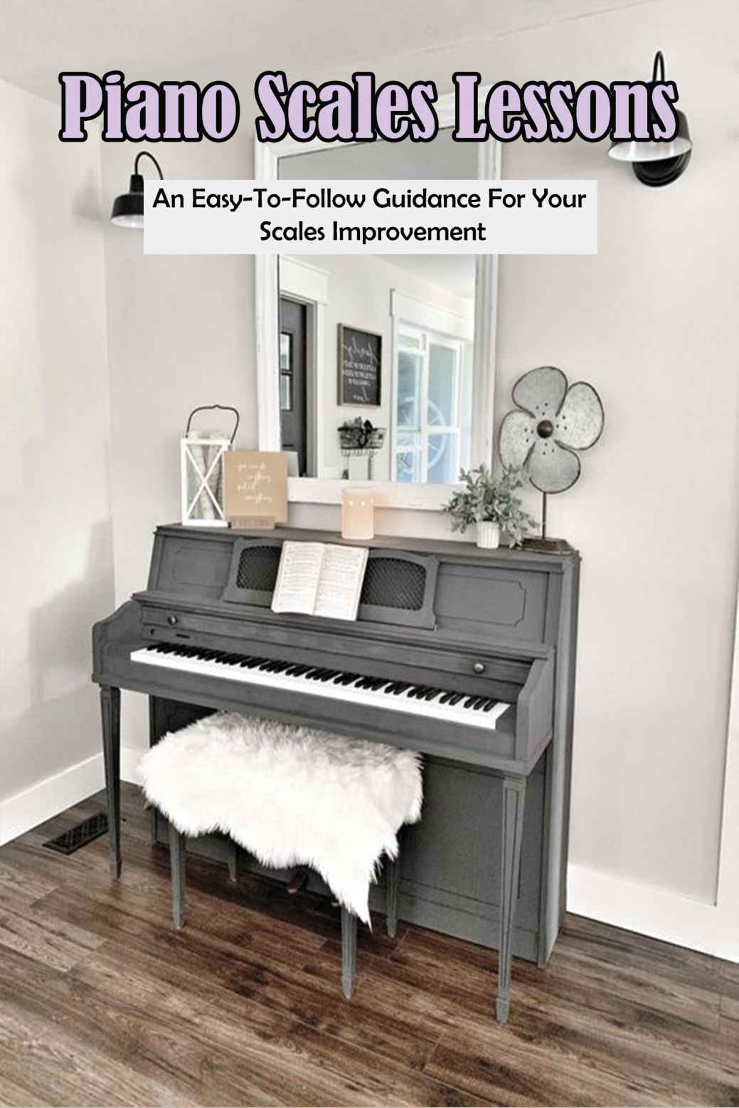 Piano Scales Lessons An Easytofollow Guidance For Your Scales Improvement Simple Piano Scales Rodger Woodka