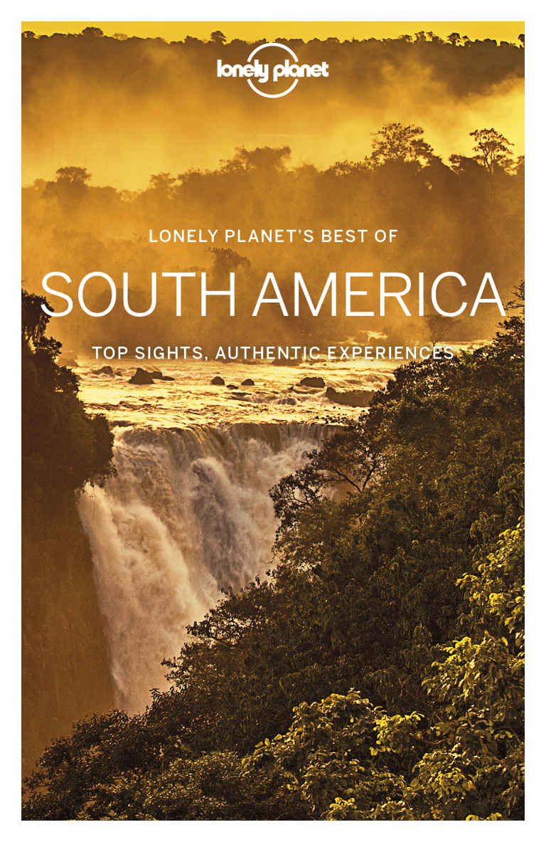 Lonely Planet Best Of South America St Louis Regis Albiston