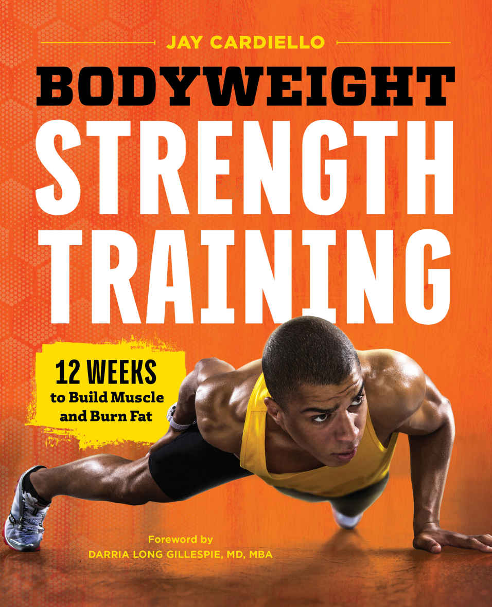 Bodyweight Strength Training 12 Weeks To Build Muscle And Burn Fat Jay Cardiello