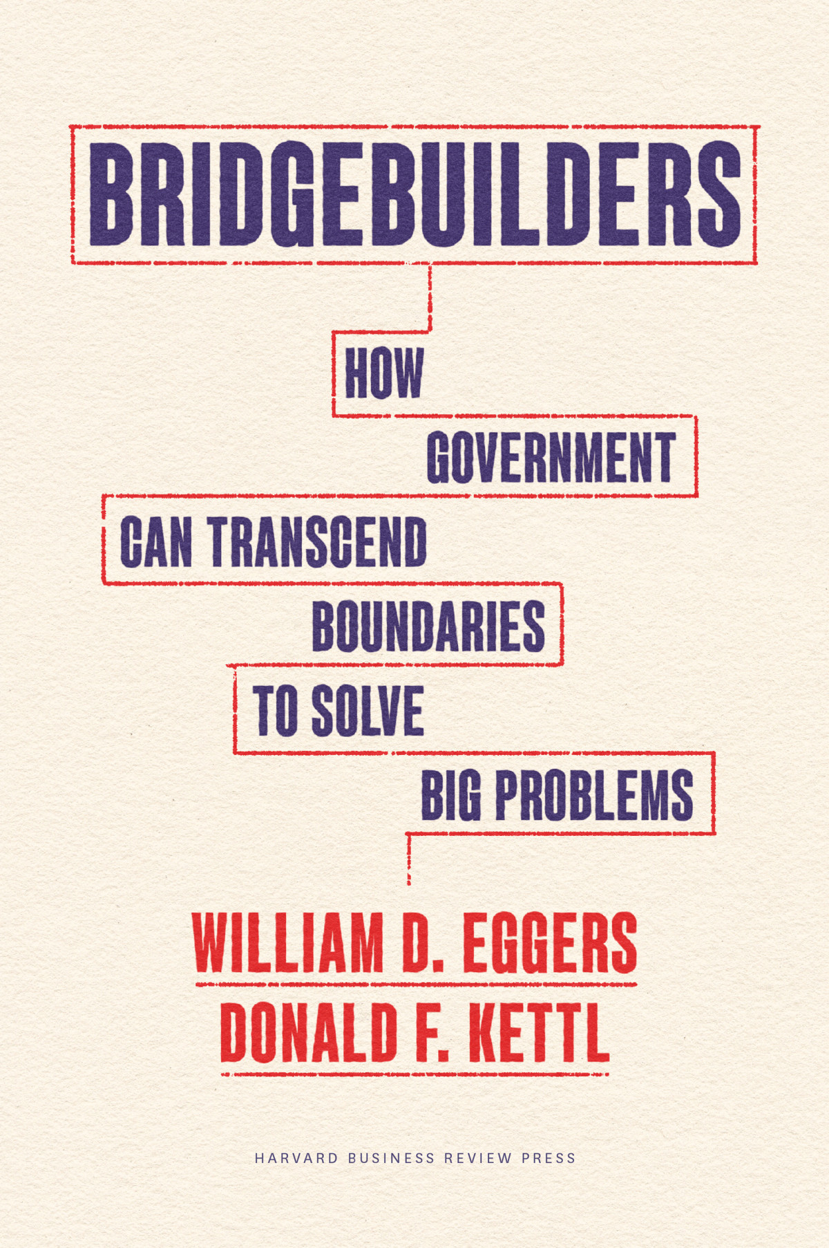 Bridgebuilders How Government Can Transcend Boundaries To Solve Big Problems For True Epub William D Eggers