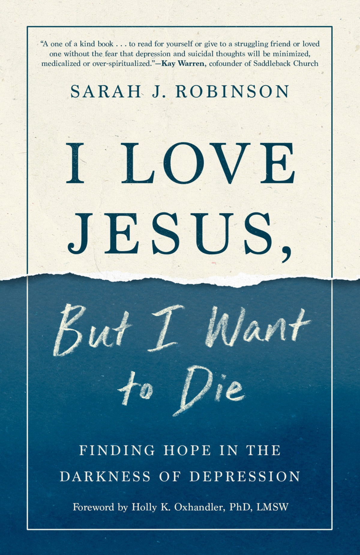 I Love Jesus But I Want To Die Sarah J Robinson Holly Oxhandler