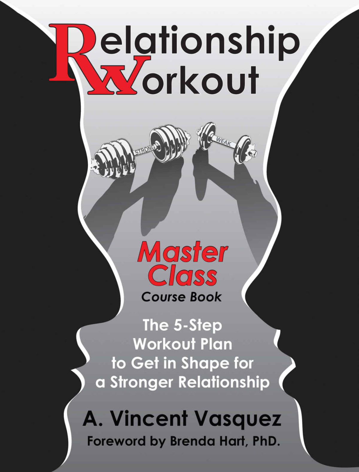 Relationship Workout Master Class Course Book The 5step Workout Plan To Get In Shape For A Stronger Relationship A Vasquez