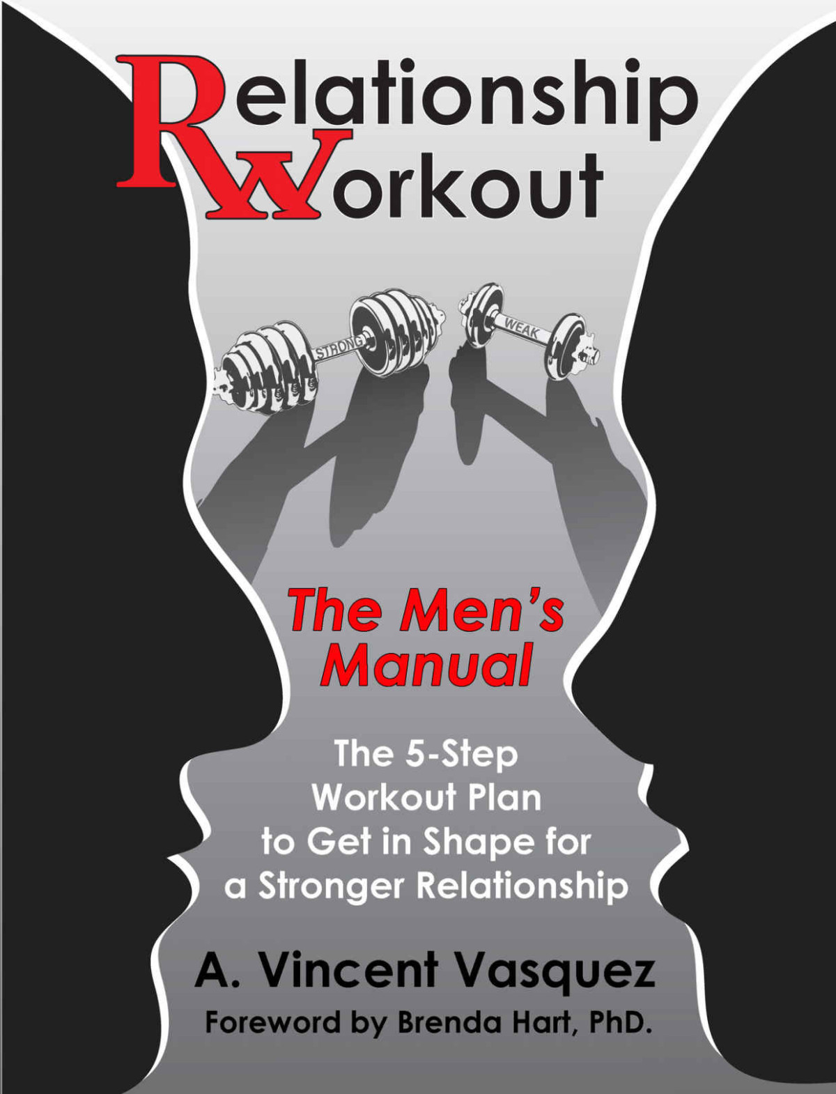 Relationship Workout The Mens Manual The 5step Workout Plan To Get In Shape For A Stronger Intimate Relationship A Vasquez